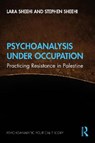 Psychoanalysis Under Occupation - LARA (GEORGE WASHINGTON UNIVERSITY,  USA) Sheehi ; Stephen (William & Mary, USA) Sheehi - 9781138596207