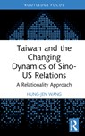 Taiwan and the Changing Dynamics of Sino-US Relations - Hung-Jen (National Cheng Kung University Wang - 9781138598133