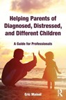 Helping Parents of Diagnosed, Distressed, and Different Children - Eric (Private practice Maisel - 9781138602939