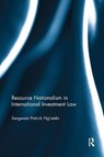 Resource Nationalism in International Investment Law - Sangwani Patrick (University of Zambia) Ng'ambi - 9781138614550