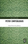 Peter Chrysologus - S.J.,  David Vincent Meconi - 9781138641822