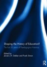 Shaping the History of Education? - JEROEN (UNIVERSITY OF GRONINGEN,  The Netherlands) Dekker ; Frank (University of Ghent, Belgium) Simon - 9781138646506