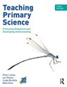 Teaching Primary Science - Peter Loxley ; Lyn (The Open University Dawes ; Linda (University of Northampton) Nicholls ; Babs (University of Northampton) Dore - 9781138651838