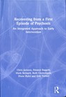 Recovering from a First Episode of Psychosis - CHRIS (MRC BIOSTATISTICS UNIT,  Cambridge, UK) Jackson ; Eleanor Baggott ; Mark Bernard ; Ruth Clutterbuck ; Diane Ryles ; Erin Turner - 9781138669192
