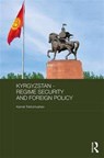 Kyrgyzstan - Regime Security and Foreign Policy - Kemel Toktomushev - 9781138691964