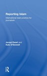 Reporting Islam - Jacqui Ewart ; Kate O'Donnell - 9781138709331