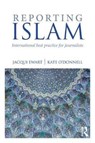 Reporting Islam - Jacqui Ewart ; Kate O'Donnell - 9781138709348
