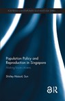 Population Policy and Reproduction in Singapore - Shirley Hsiao-Li Sun - 9781138785205