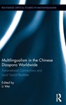 Multilingualism in the Chinese Diaspora Worldwide - LI (BIRKBECK,  University of London, UK) Wei - 9781138794245