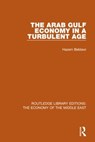 The Arab Gulf Economy in a Turbulent Age (RLE Economy of Middle East) - Hazem Beblawi - 9781138819993