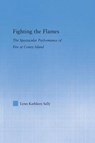 Fighting the Flames - SALLY,  Lynn Kathleen (Metropolitan College of New York, USA) - 9781138878419