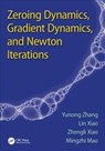 Zeroing Dynamics, Gradient Dynamics, and Newton Iterations - Yunong (Sun Yat-sen University Zhang ; Lin (Jishou University Xiao ; Zhengli (Sun Yat-sen University Xiao ; Mingzhi (Sun Yat-sen University Mao - 9781138894082