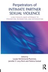 Perpetrators of Intimate Partner Sexual Violence - Louise (West Virginia University McOrmond-Plummer ; Jennifer Y. Levy-Peck ; Patricia (University of Canberra Easteal - 9781138910454