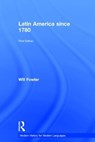 Latin America since 1780 - Will Fowler - 9781138915671