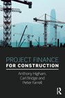 Project Finance for Construction - Anthony (University of Salford Higham ; Carl (University of Bolton Bridge ; Peter (University of Bolton Farrell - 9781138941304