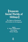Separate Social Worlds of Siblings - E. Mavis Hetherington ; David Reiss ; Robert Plomin - 9781138981669