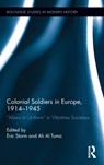 Colonial Soldiers in Europe, 1914-1945 - Eric Storm ; Ali Al Tuma - 9781138999305