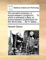 The servant's directory, or house-keeper's companion - Hannah Glasse - 9781140728627