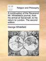 A continuation of the Reverend Mr. Whitefield's journal, from his arrival at Savannah, to his return to London. The second edition. - George Whitefield - 9781170538180