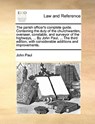 The Parish Officer's Complete Guide. Containing the Duty of the Churchwarden, Overseer, Constable, and Surveyor of the Highways, ... by John Paul, ... the Third Edition, with Considerable Additions and Improvements. - Pope John Paul - 9781170609736