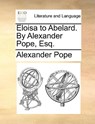 Eloisa to Abelard. by Alexander Pope, Esq. - Alexander Pope - 9781170795965