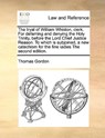 The Tryal of William Whiston, Clerk. for Defaming and Denying the Holy Trinity, Before the Lord Chief Justice Reason. to Which Is Subjoined, a New Catechism for the Fine Ladies the Second Edition. - Thomas Gordon - 9781171037576
