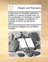 A discourse on Christian perfection, written to a person of great note, by the Archbishop of Cambray - Francois de Salignac de la Mo Fenelon - 9781171126379