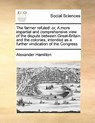The Farmer Refuted - Alexander Hamilton - 9781171436317