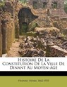 Histoire de La Constitution de La Ville de Dinant Au Moyen- - PIRENNE,  Henri - 9781172613502