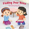 Finding Your Voice: A Girl with Speech Apraxia Helps Her New Friend Combat Stage Fright - Jason Powe - 9781223183657