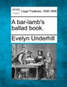 A Bar-Lamb's Ballad Book. - Evelyn Underhill - 9781240027200