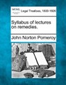 Syllabus of Lectures on Remedies. - John Norton Pomeroy - 9781240038220