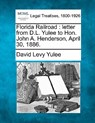 Florida Railroad: Letter from D.L. Yulee to Hon. John A. Henderson, April 30, 1886. - David Levy Yulee - 9781240042548