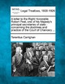 A Letter to the Right Honorable Robert Peel, One of His Majesty's Principal Secretaries of State: Concerning the Doctrines and Practice of the Court o - Terentius Carrighan - 9781240048830