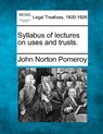 Syllabus of Lectures on Uses and Trusts. - John Norton Pomeroy - 9781240055418