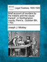Brief Account of Murders by the Indians and the Cause Thereof: In Northampton County, Penn'a., October 8th, 1763. - Joseph J. Mickley - 9781240099924