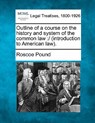 Outline of a Course on the History and System of the Common Law: / (Introduction to American Law). - Roscoe Pound - 9781240111244