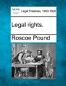 Legal Rights. - Roscoe Pound - 9781240136988