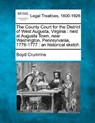 The County Court for the District of West Augusta, Virginia: Held at Augusta Town, Near Washington, Pennsylvania, 1776-1777: An Historical Sketch. - Boyd Crumrine - 9781240137060