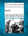 Equity. - John Norton Pomeroy - 9781240192755