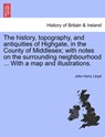 The history, topography, and antiquities of Highgate, in the County of Middlesex; with notes on the surrounding neighbourhood ... With a map and illustrations. - John Harry Lloyd - 9781241340728