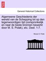 Algemeene Geschiedenis der wereld van de Schepping tot op den tegenwoordigen tijd (oorspronkelijk en naar de beste bronnen bewerkt door M. S. Polak), etc. Deel. 1-7. - Mozes S Polak - 9781241446796