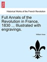 Full Annals of the Revolution in France, 1830 ... Illustrated with Engravings. - William Hone - 9781241452193