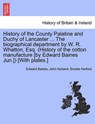 History of the County Palatine and Duchy of Lancaster ... the Biographical Department by W. R. Whatton, Esq. (History of the Cotton Manufacture [By Edward Baines Jun.]) [With Plates.] - BAINES,  Sir Edward ; Harland, John, Etc ; Herford, Brooke - 9781241508814