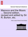 Marocco and the Moors ... Second Edition, Revised and Edited by Sir R. Burton, Etc. - Arthur Leared ; Sir Richard Francis Burton - 9781241515904