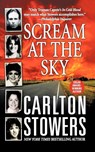 Scream at the Sky - Carlton Stowers - 9781250001696