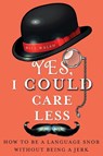 YES, I COULD CARE LESS - Bill Walsh - 9781250006639