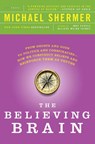 The Believing Brain - Michael Shermer - 9781250008800