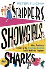 Strippers, Showgirls, and Sharks - Peter Filichia - 9781250018441