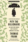 PITY THE BILLIONAIRE - Thomas Frank - 9781250020352